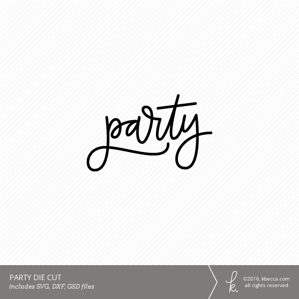 Hand Lettered Party Die Cut (SVG File Included)