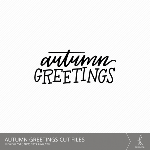 Autumn Greetings Hand Lettered Digital Cut Files from k.becca (Commercial Licensing Available)