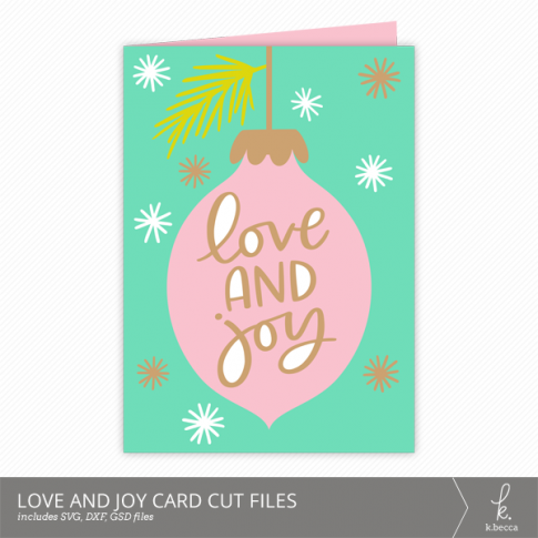 Love and Joy Ornament Christmas Card Cut Files from k.becca (Commercial Licensing Available)