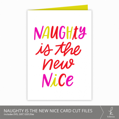 Naughty is the New Nice Christmas Card Cut Files from k.becca (Commercial Licensing Available)