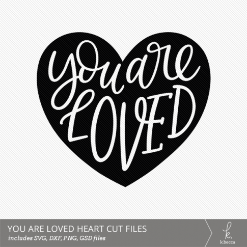 You Are Loved Hand Lettered Heart Digital Cut File from k.becca (Commercial Licensing Available)