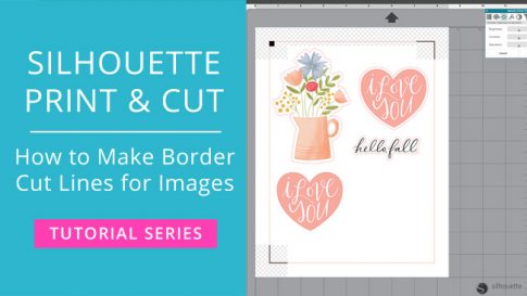Silhouette Print and Cut Tutorial – How to Make Border Cut Lines for Images (Video)