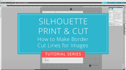 Silhouette Print and Cut Tutorial – How to Make Border Cut Lines for Images (Video)